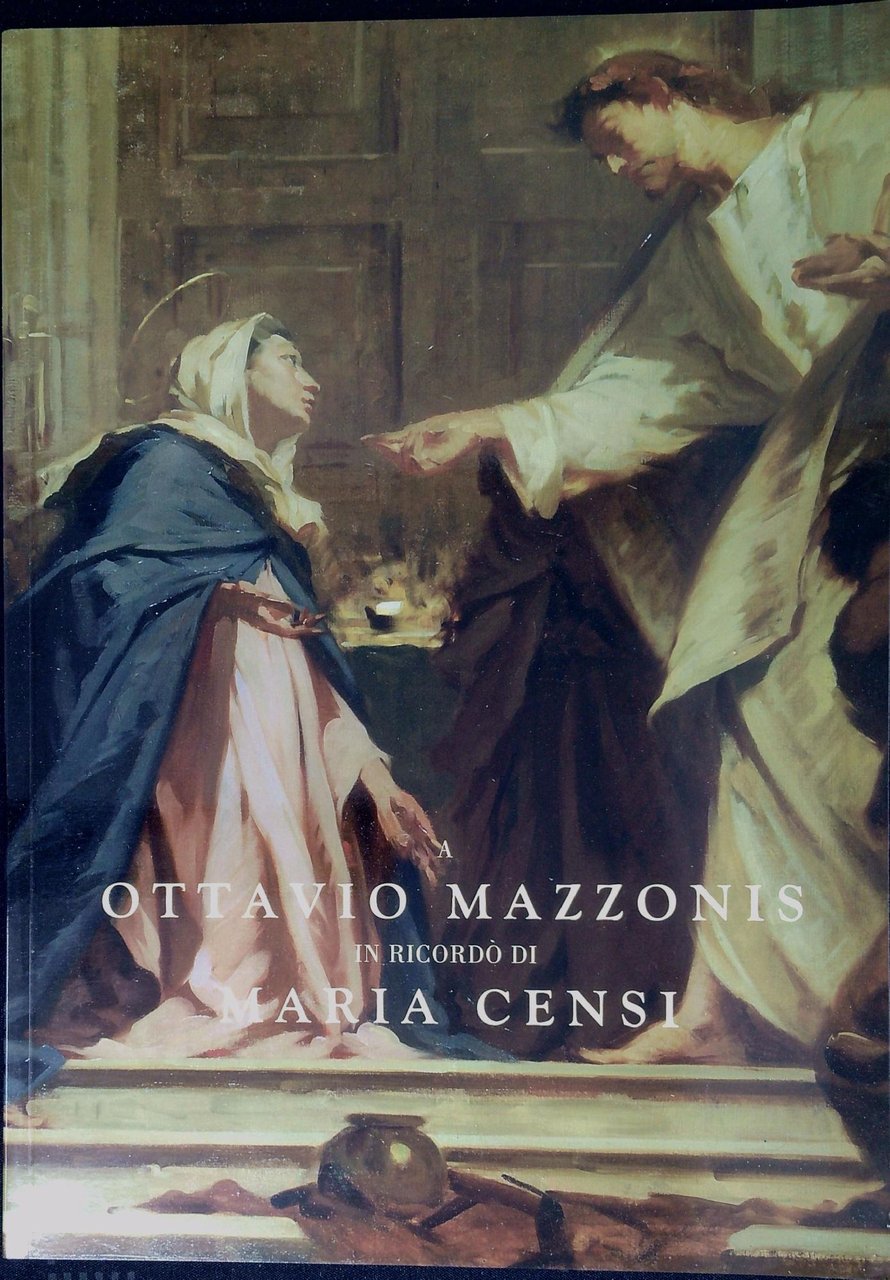 A Ottavio Mazzonis in ricordo di Maria Censi