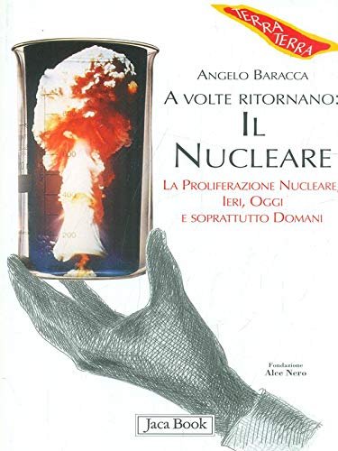 A volte ritornano: il nucleare. La proliferazione nucleare, ieri, oggi …