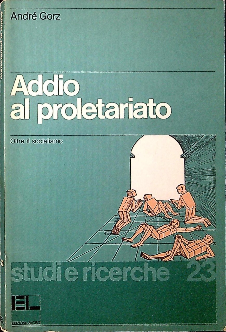 Addio al proletariato oltre il socialismo