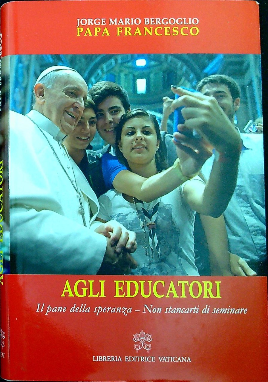 Agli educatori : Il pane della speranza ; *Non stancarti …