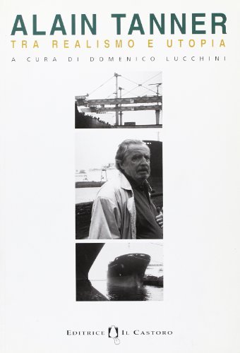 Alain Tanner. Tra realismo e utopia