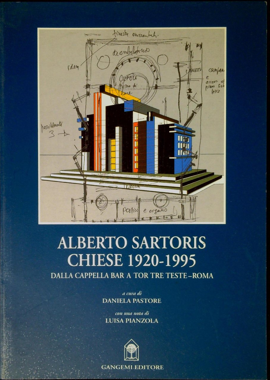 Alberto Sartoris : chiese 1920-1995 : dalla Cappella Bar a …