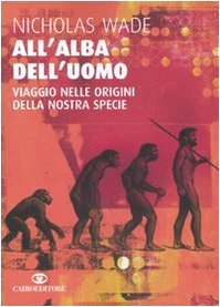 All'alba dell'uomo. Viaggio nelle origini della nostra specie