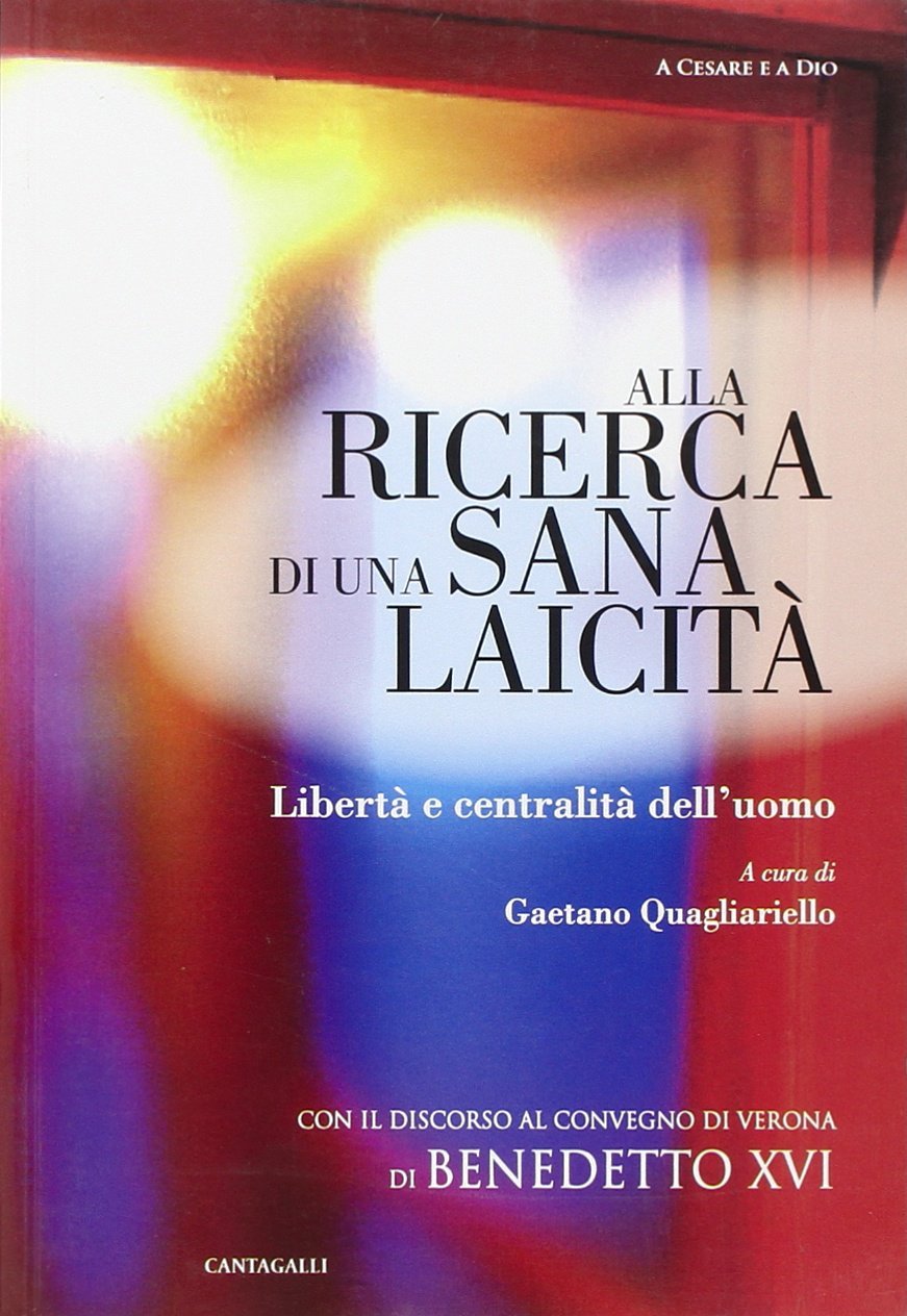 Alla ricerca di una sana laicità. Libertà e centralità dell'uomo