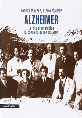Alzheimer. La vita di un medico, la carriera di una …