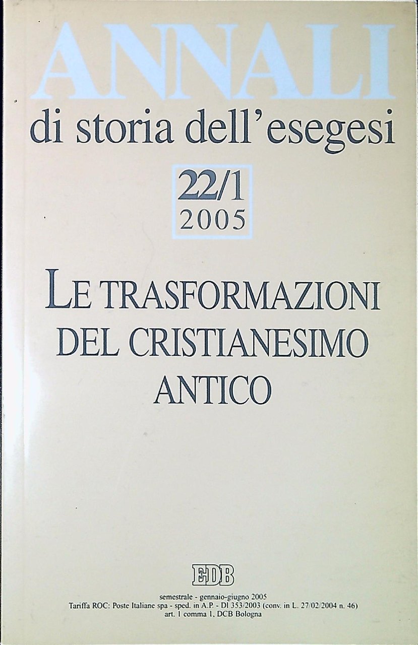 Annali di storia dell'esegesi 22/1 Le trasformazioni del Cristianesimo antico