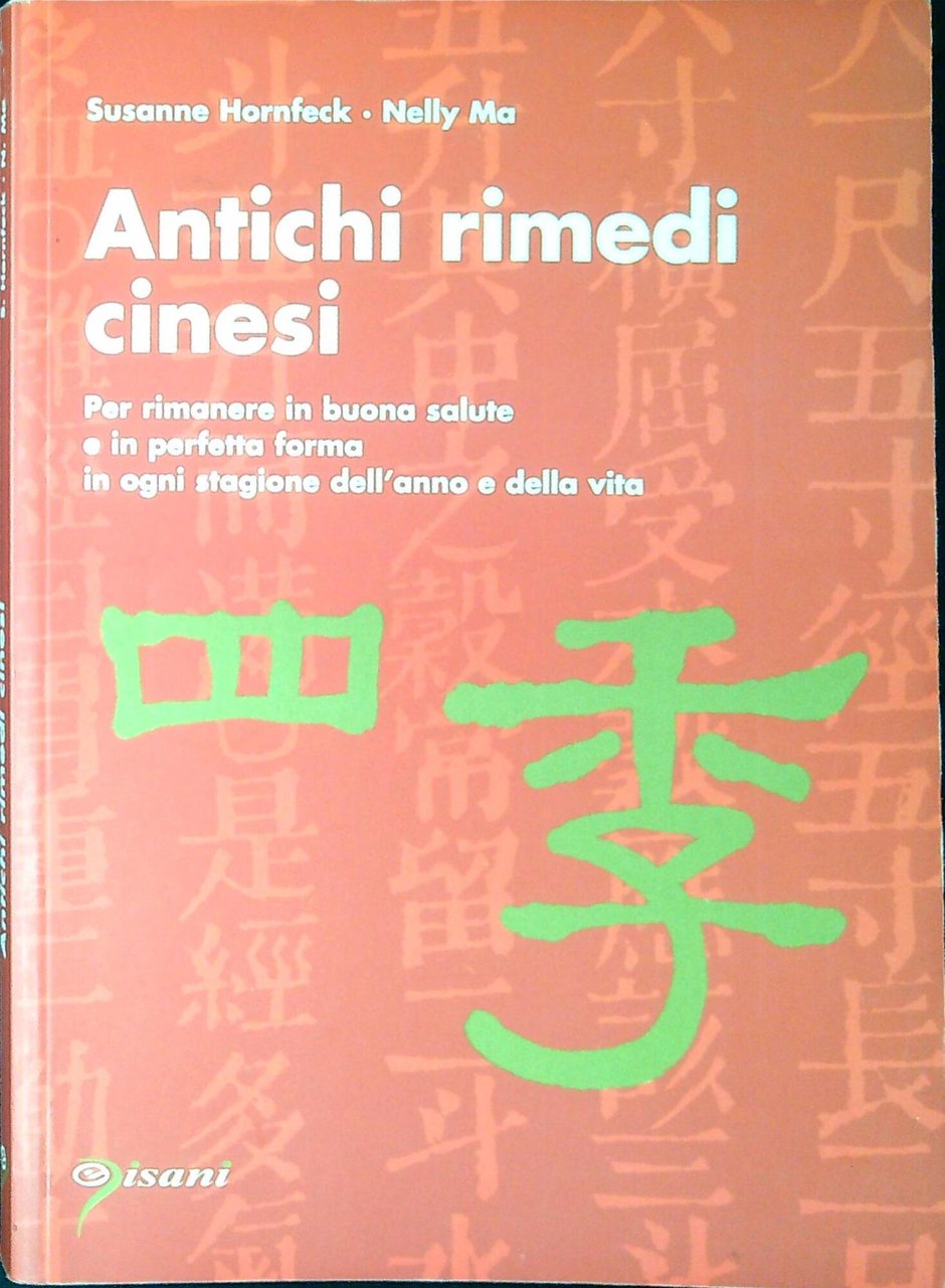 Antichi rimedi cinesi. Per rimanere in buona salute e in …