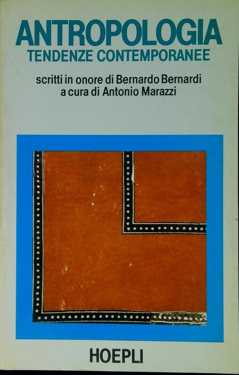 Antropologia : tendenze contemporanee scritti in onore di Bernardo Bernardi