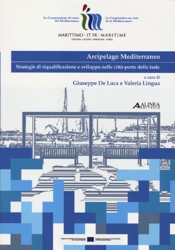 Arcipelago mediterraneo. Strategie di riqualificazione e sviluppo nelle città-porto delle …