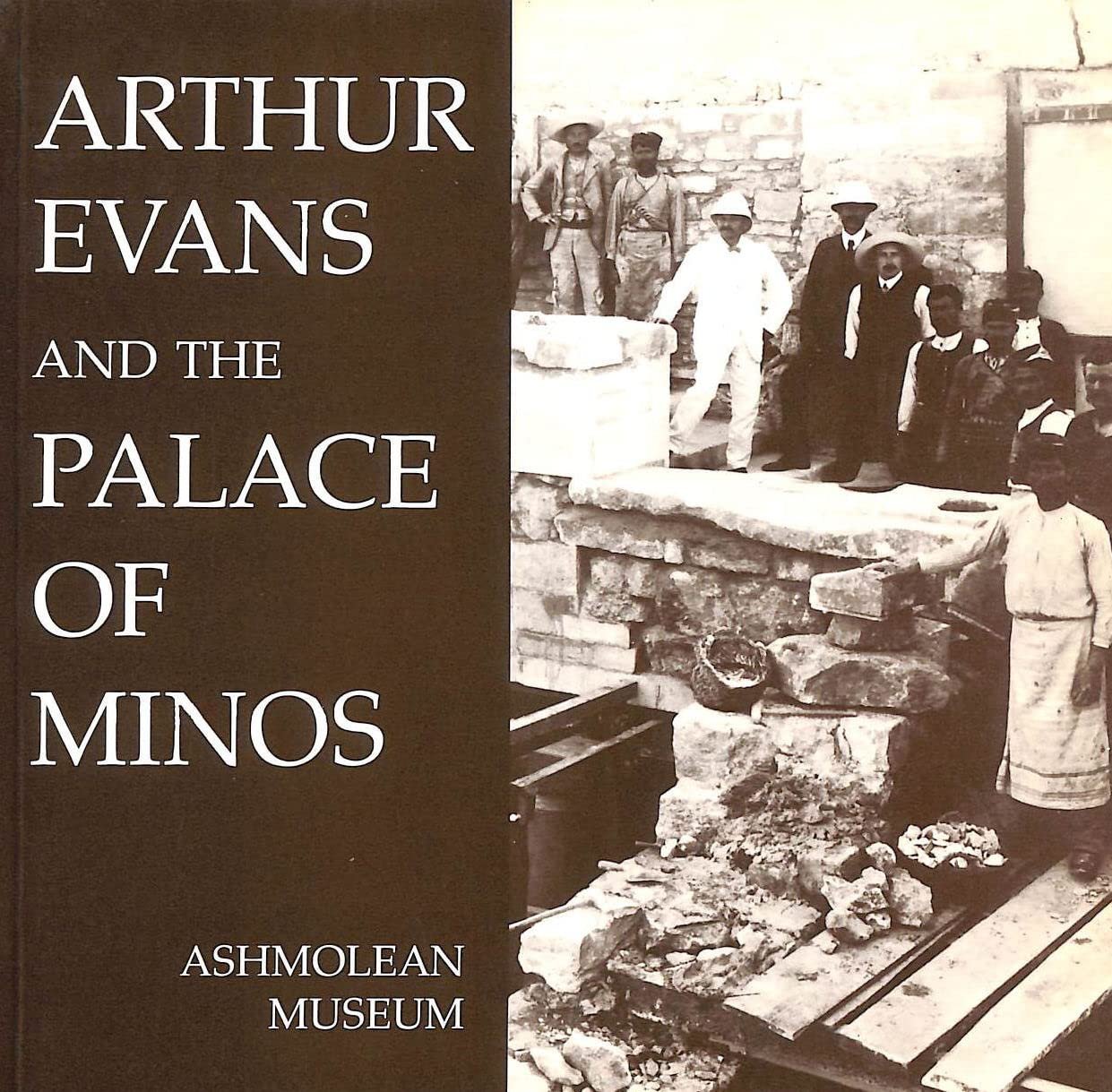 Arthur Evans and the Palace at Minos