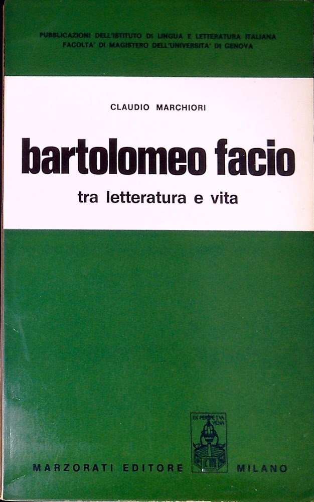 Bartolomeo Facio : tra letteratura e vita