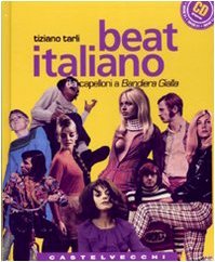 Beat italiano. Dai capelloni a «Bandiera gialla». Con CD Audio