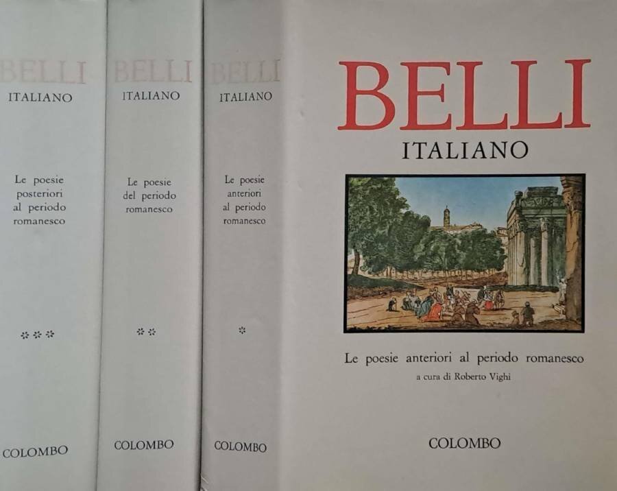 Belli Italiano. Le poesie anteriori al periodo romanesco. Tre volumi