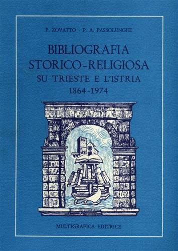 Bibliografia storico-religiosa su Trieste e l’Istria: (1864-1974).