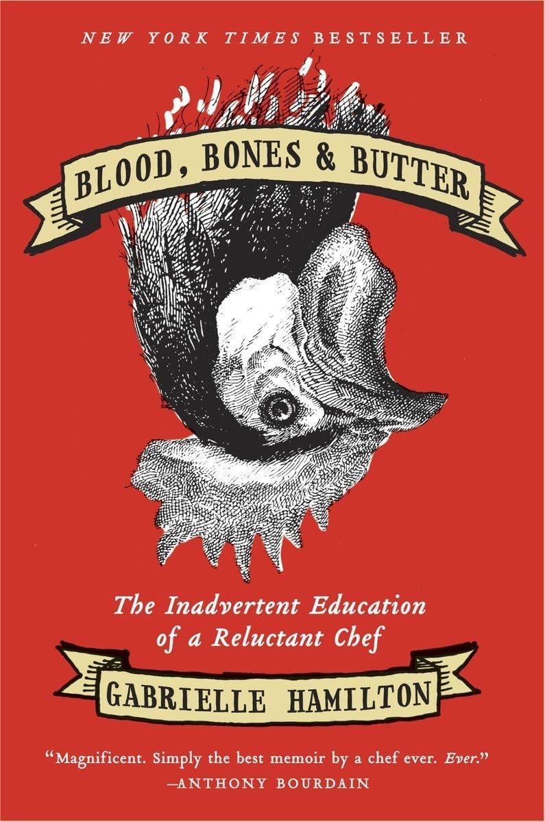 Blood, Bones &amp; Butter: The Inadvertent Education of a Reluctant …