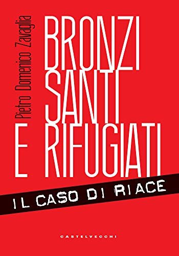 Bronzi, santi e rifugiati: Il caso di Riace