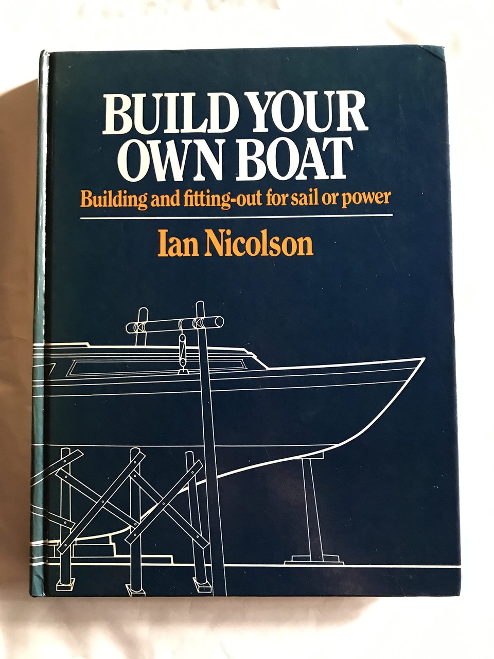 Build Your Own Boat: Building and Fitting Out for Sail …