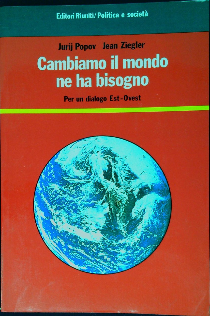 Cambiamo il mondo, ne ha bisogno : per un dialogo …