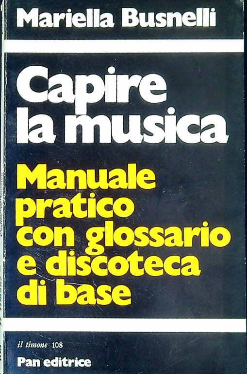 Capire la musica : manuale pratico con glossario e discoteca …