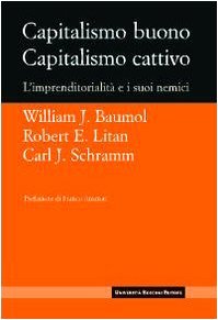 Capitalismo buono capitalismo cattivo. L'imprenditorialità e i suoi nemici