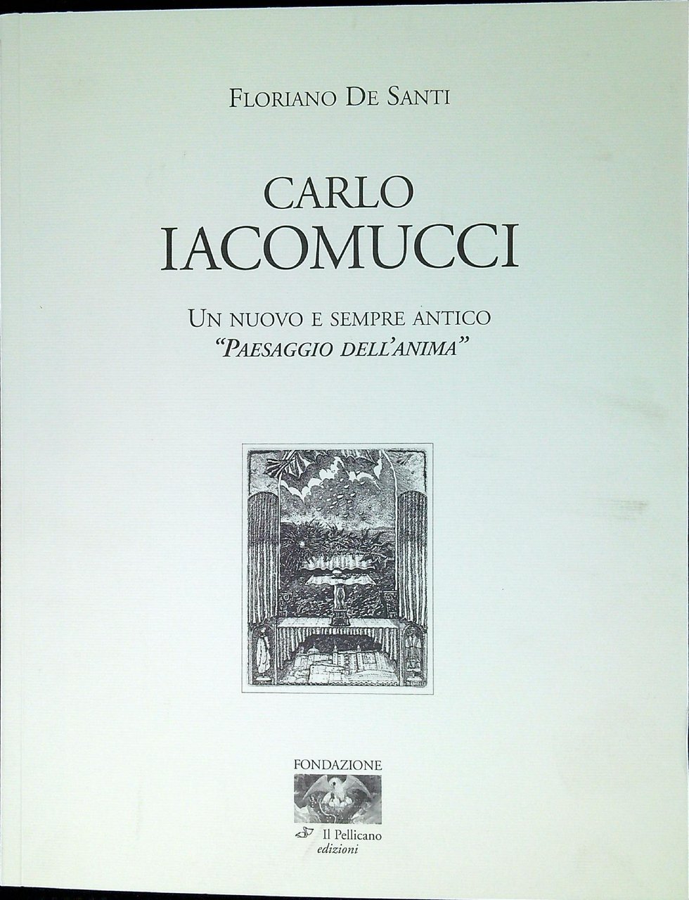 Carlo Iacomucci : un nuovo e sempre antico paesaggio dell'anima …