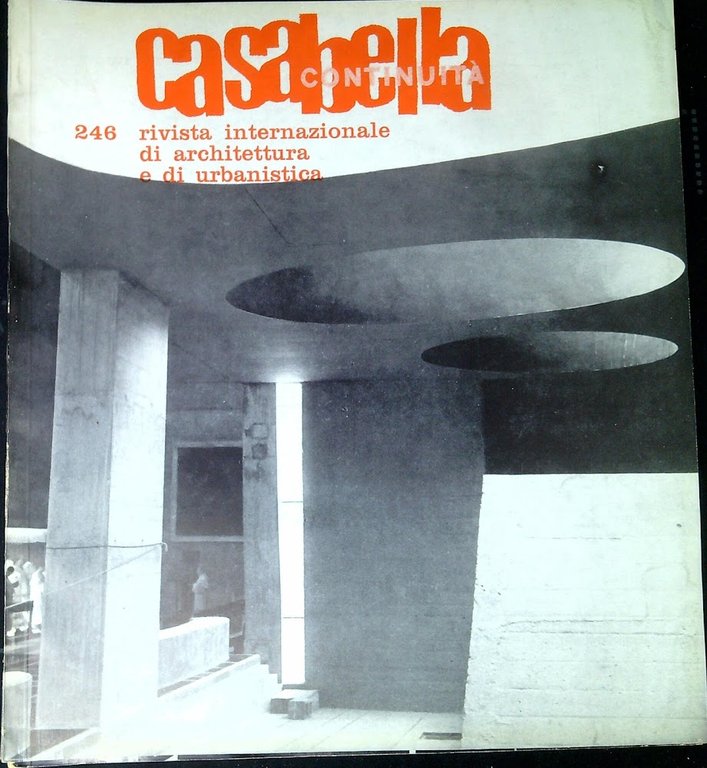 Casabella-continuità : rivista internazionale di architettura e urbanistica. N. 246 …