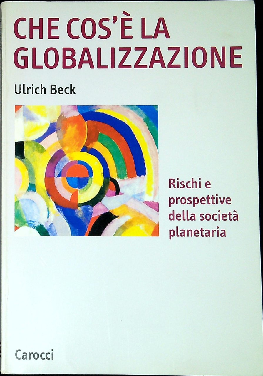 Che cos'è la globalizzazione : rischi e prospettive della società …