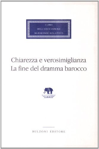 Chiarezza e verosimiglianza. La fine del dramma barocco