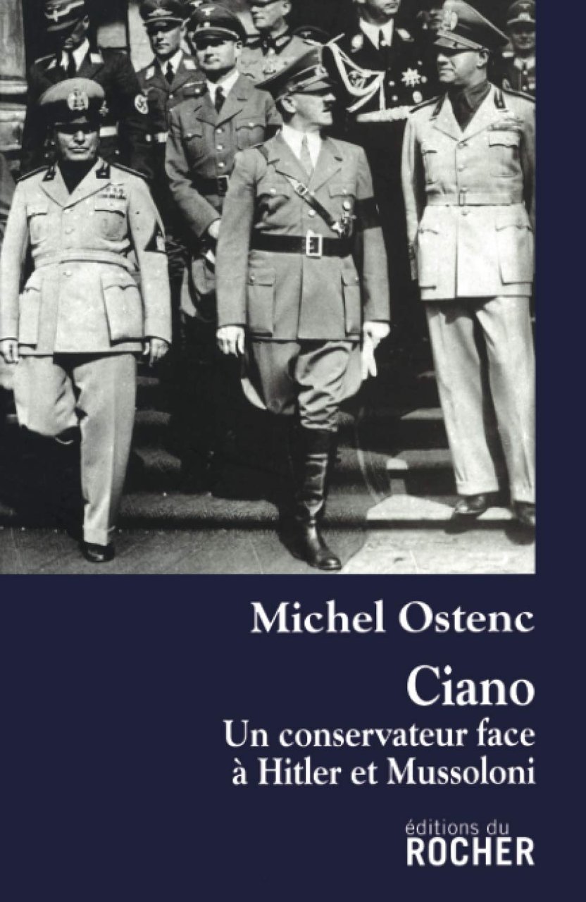 Ciano: Un conservateur face à Hitler et Mussolini