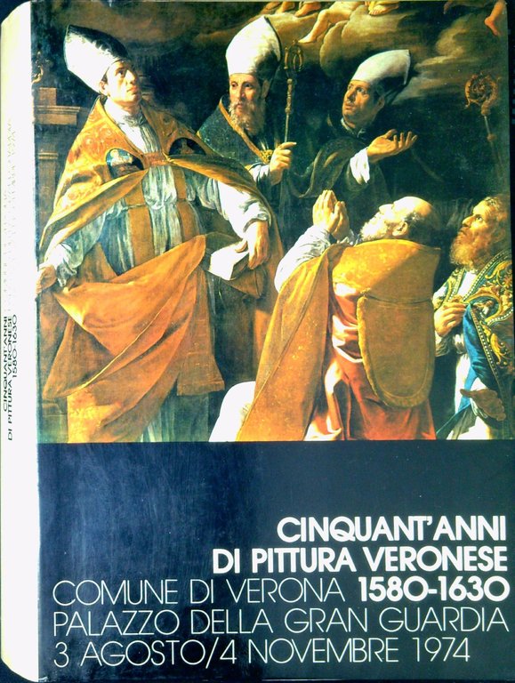 Cinquant'anni di pittura veronese 1580-1630