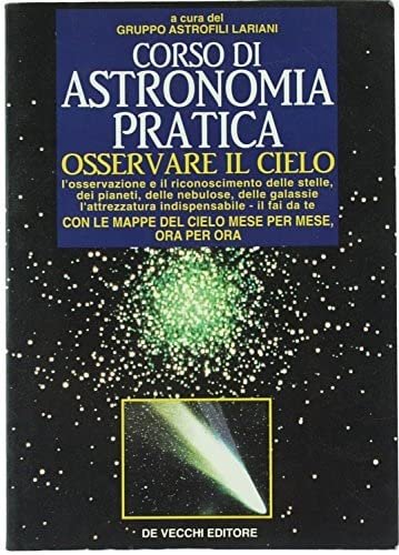 Corso di astronomia pratica. Osservare il cielo