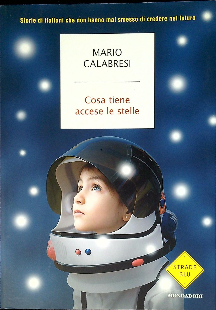 Cosa tiene accese le stelle : storie di Italiani che …