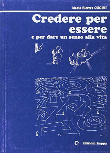 Credere per essere e per dare un senso alla vita