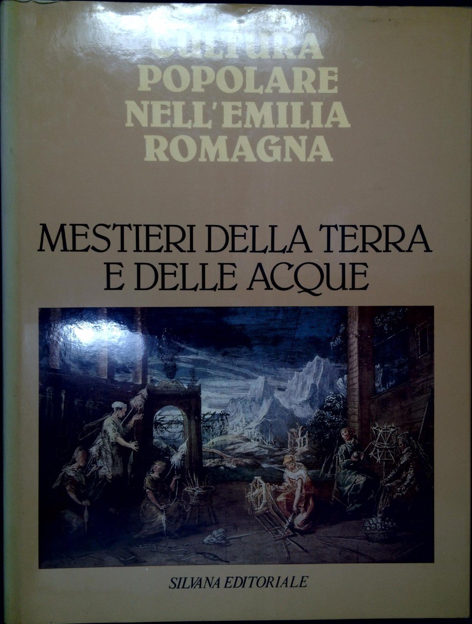 Cultura popolare nell'Emilia Romagna: Mestieri della terra e delle acque