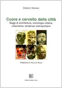 Cuore e cervello della città. Saggi di architettura, sociologia urbana, …