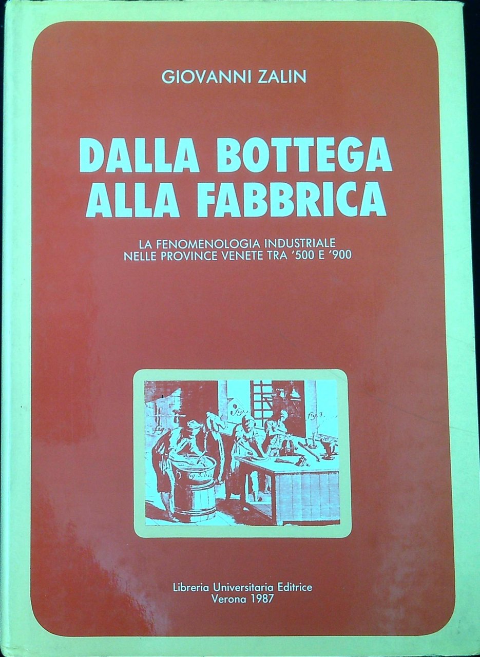 Dalla bottega alla fabbrica : la fenomenologia industriale nelle province …