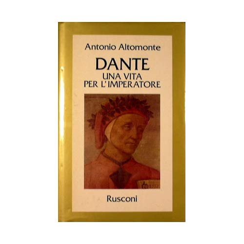 Dante. Una vita per l'imperatore
