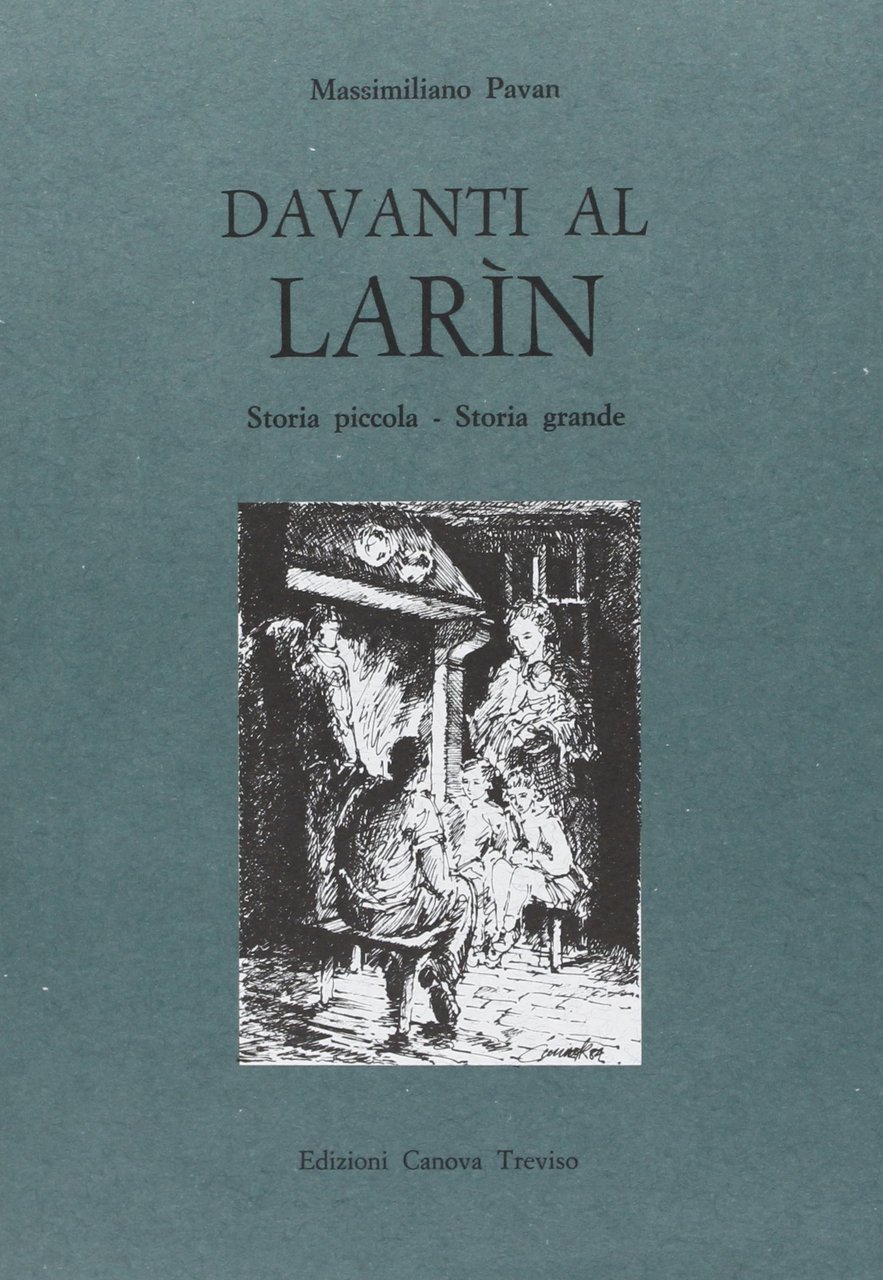 Davanti al larìn. Storia piccola. Storia grande