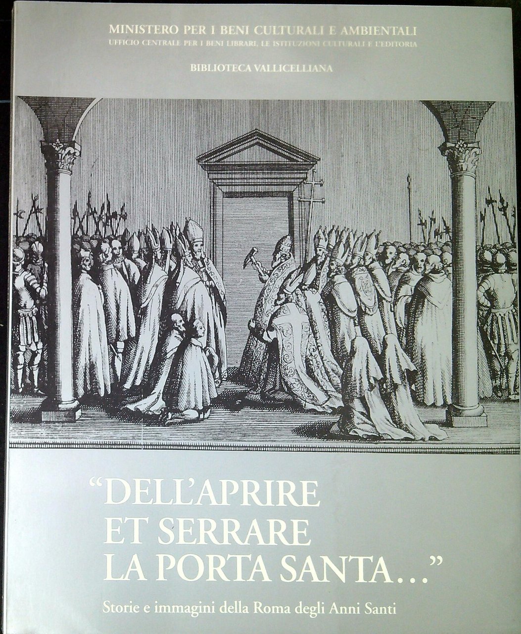 Dell'aprire et serrare la porta santa: storie e immagini della …