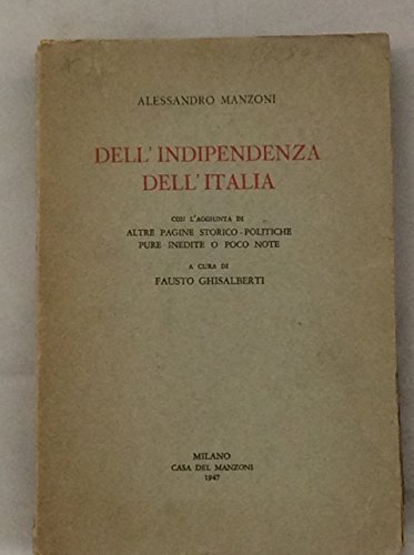 Dell' Indipendenza Dell' Italia. Con L'aggiunta Di Altre Pagine Storico-politiche …