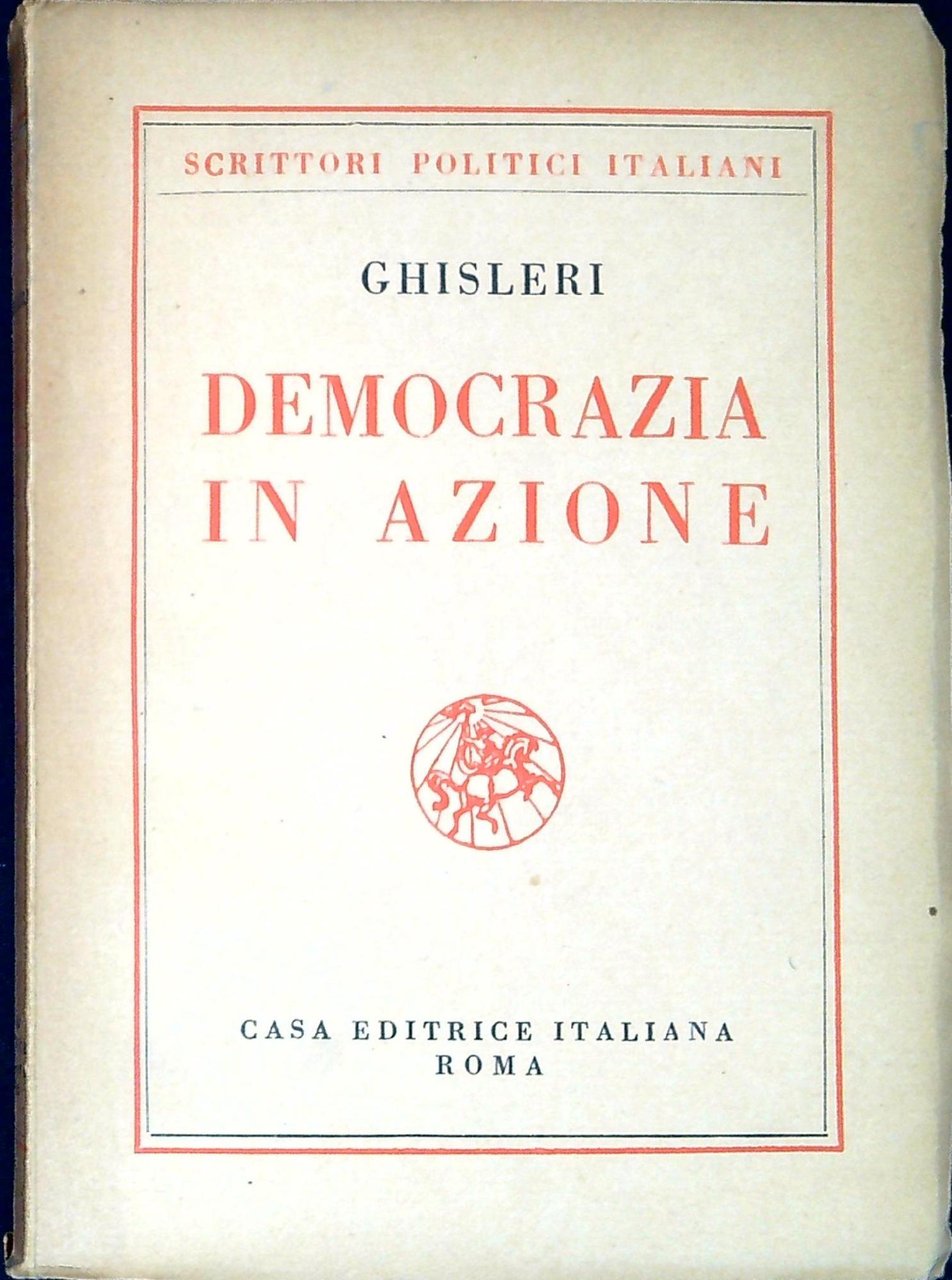 Democrazia in azione : Scritti politici e sociali