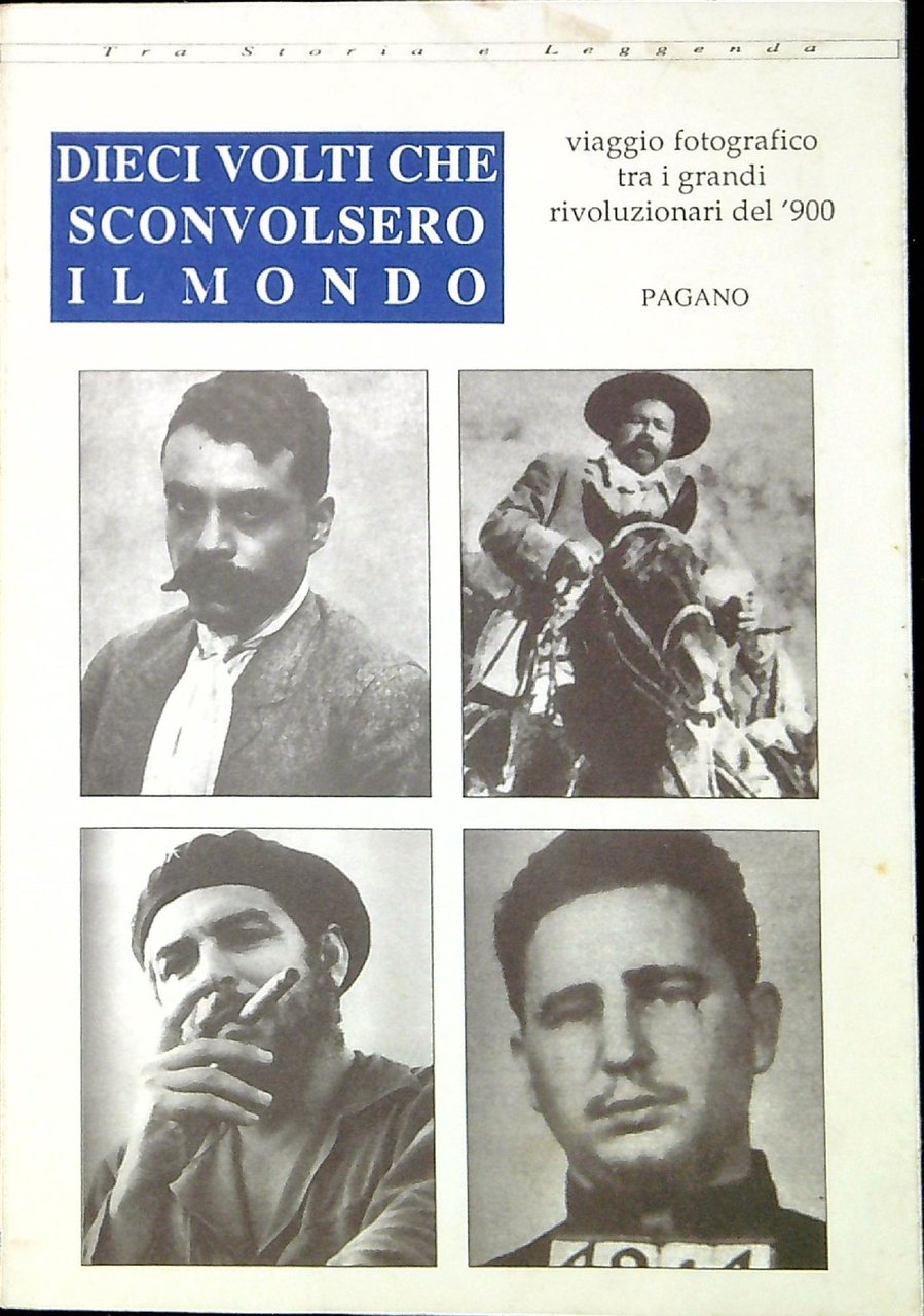 Dieci volti che sconvolsero il mondo : viaggio fotografico tra …