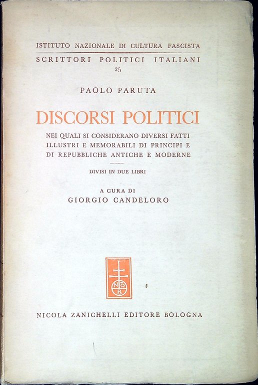 Discorsi politici nei quali si considerano diversi fatti illustri e memorabili di principi e di repubbliche antiche e moderne : divisi in due libri