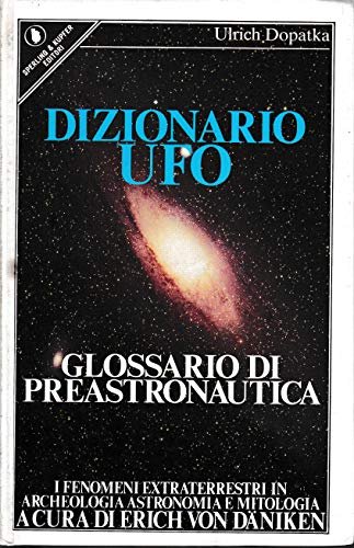 Dizionario UFO. Glossario di preastronautica