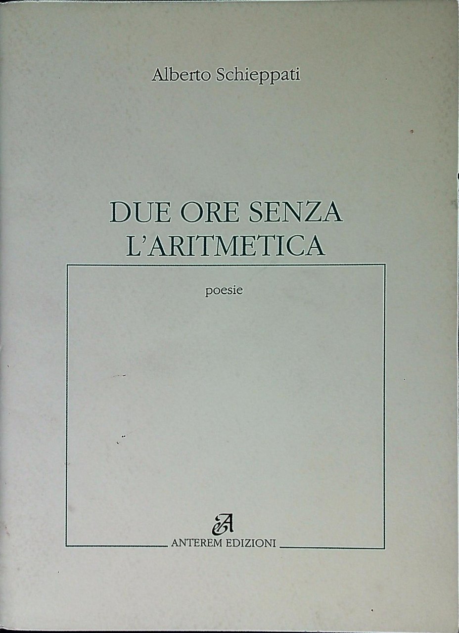 Due ore senza l'aritmetica : poesie