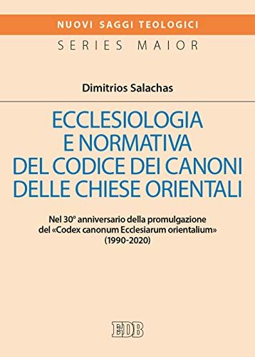Ecclesiologia e normativa del Codice dei canoni delle Chiese orientali. …