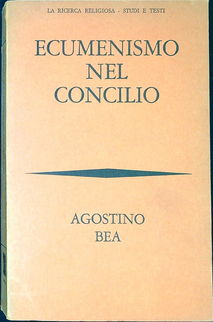 Ecumenismo nel Concilio : tappe pubbliche di un sorprendente cammino