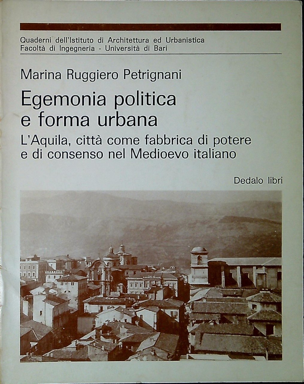 Egemonia politica e forma urbana : l'Aquila, città come fabbrica …