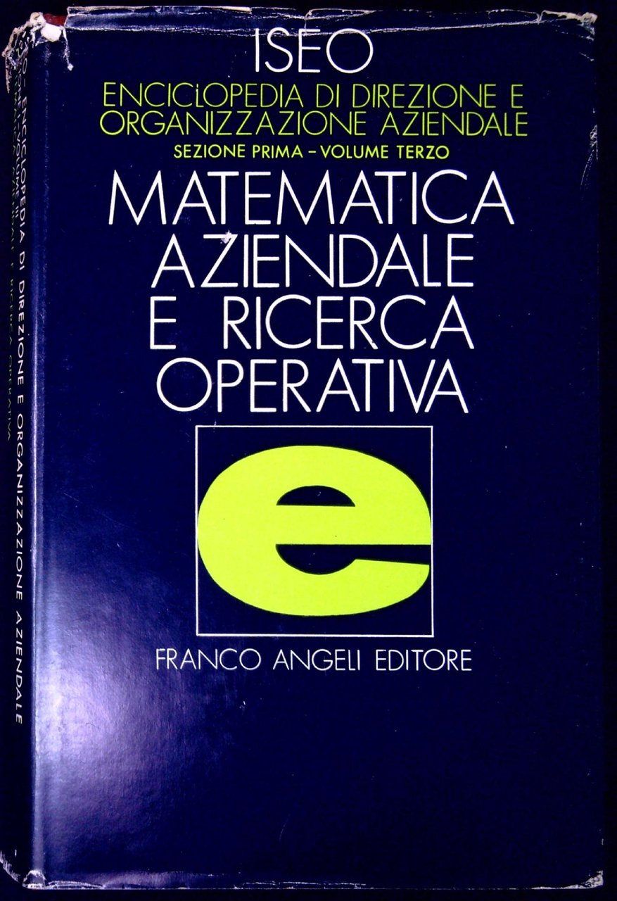 Enciclopedia di direzione ed organizzazione aziendale: Matematica aziendale e ricerca …