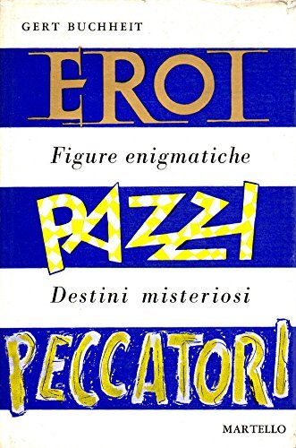 EROI - PAZZI - PECCATORI. FIGURE ENIGMATICHE, DESTINI MISTERIOSI | Immagine principale